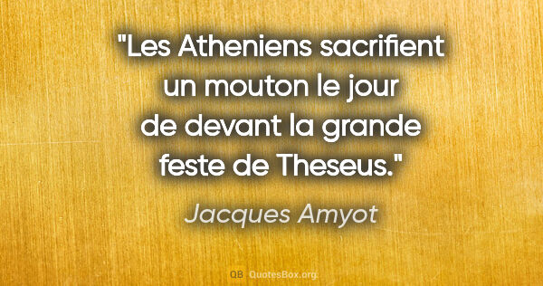 Jacques Amyot citation: "Les Atheniens sacrifient un mouton le jour de devant la grande..."