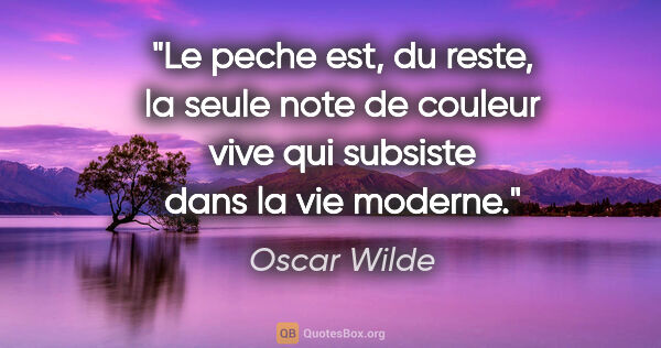 Oscar Wilde citation: "Le peche est, du reste, la seule note de couleur vive qui..."