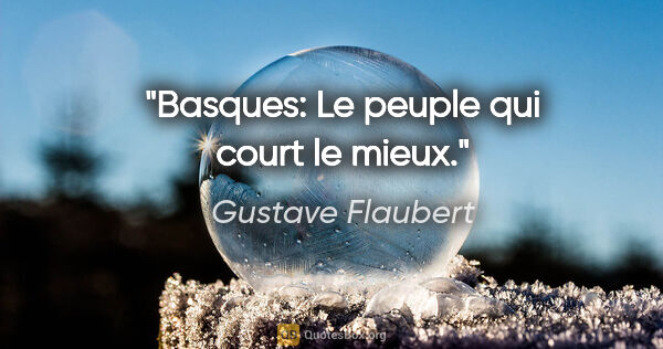 Gustave Flaubert citation: "Basques: Le peuple qui court le mieux."