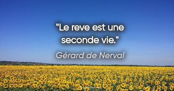 Gérard de Nerval citation: "Le reve est une seconde vie."