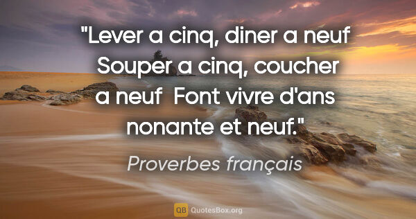 Proverbes français citation: "Lever a cinq, diner a neuf  Souper a cinq, coucher a neuf ..."