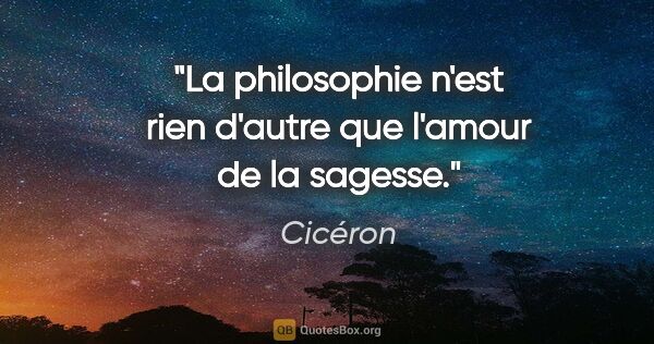 Cicéron citation: "La philosophie n'est rien d'autre que l'amour de la sagesse."