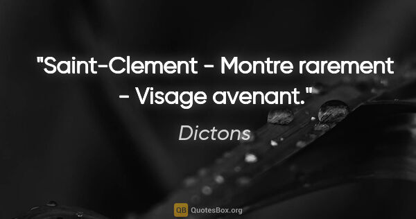 Dictons citation: "Saint-Clement - Montre rarement - Visage avenant."