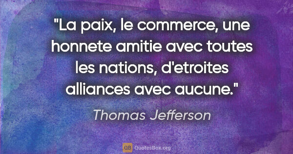 Thomas Jefferson citation: "La paix, le commerce, une honnete amitie avec toutes les..."