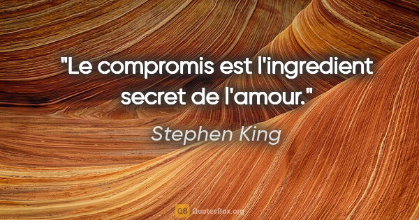 Stephen King citation: "Le compromis est l'ingredient secret de l'amour."