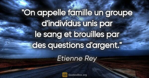 Etienne Rey citation: "On appelle famille un groupe d'individus unis par le sang et..."