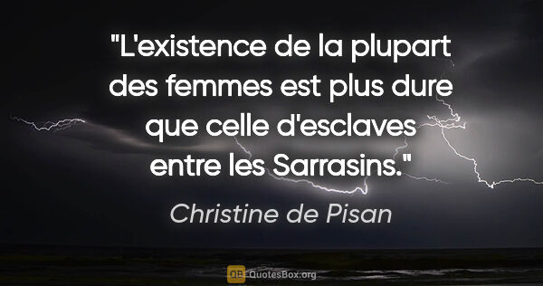 Christine de Pisan citation: "L'existence de la plupart des femmes est plus dure que celle..."