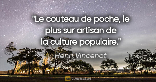 Henri Vincenot citation: "Le couteau de poche, le plus sur artisan de la culture populaire."