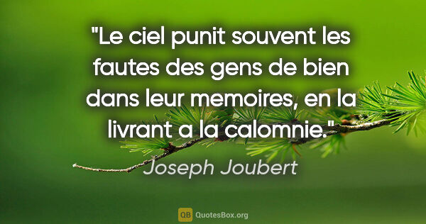 Joseph Joubert citation: "Le ciel punit souvent les fautes des gens de bien dans leur..."