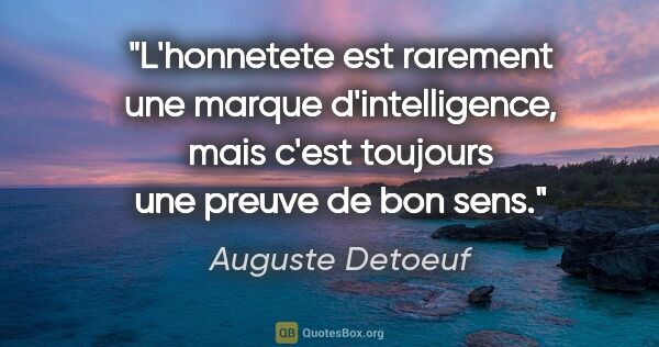 Auguste Detoeuf citation: "L'honnetete est rarement une marque d'intelligence, mais c'est..."
