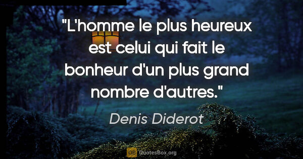 Denis Diderot citation: "L'homme le plus heureux est celui qui fait le bonheur d'un..."