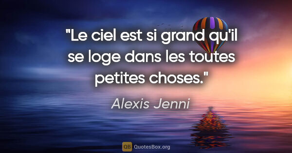 Alexis Jenni citation: "Le ciel est si grand qu'il se loge dans les toutes petites..."