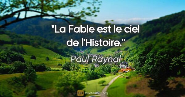Paul Raynal citation: "La Fable est le ciel de l'Histoire."