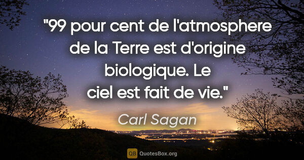 Carl Sagan citation: "99 pour cent de l'atmosphere de la Terre est d'origine..."