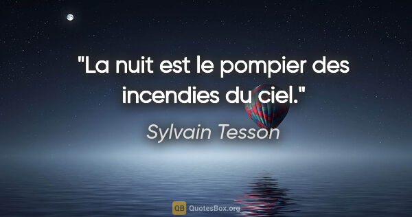 Sylvain Tesson citation: "La nuit est le pompier des incendies du ciel."