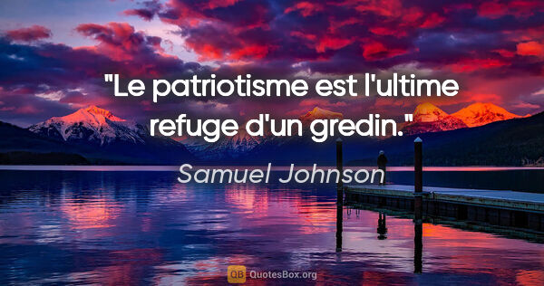 Samuel Johnson citation: "Le patriotisme est l'ultime refuge d'un gredin."