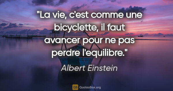 Albert Einstein citation: "La vie, c'est comme une bicyclette, il faut avancer pour ne..."