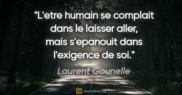 Laurent Gounelle citation: "L'etre humain se complait dans le laisser aller, mais..."