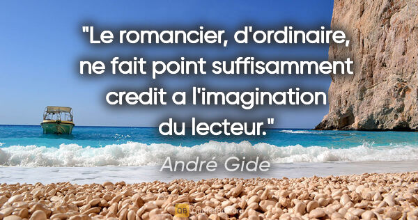 André Gide citation: "Le romancier, d'ordinaire, ne fait point suffisamment credit a..."