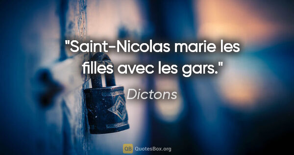 Dictons citation: "Saint-Nicolas marie les filles avec les gars."