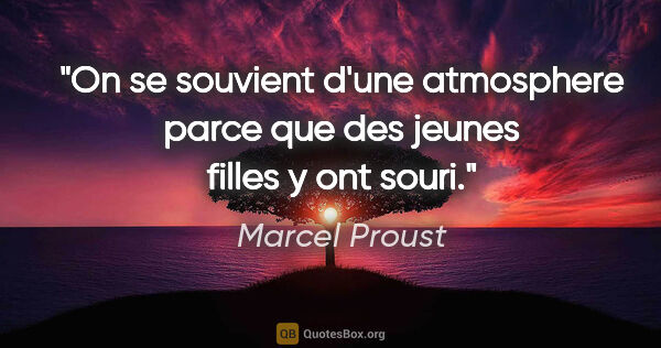 Marcel Proust citation: "On se souvient d'une atmosphere parce que des jeunes filles y..."