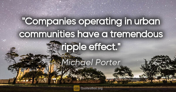 Michael Porter quote: "Companies operating in urban communities have a tremendous..."