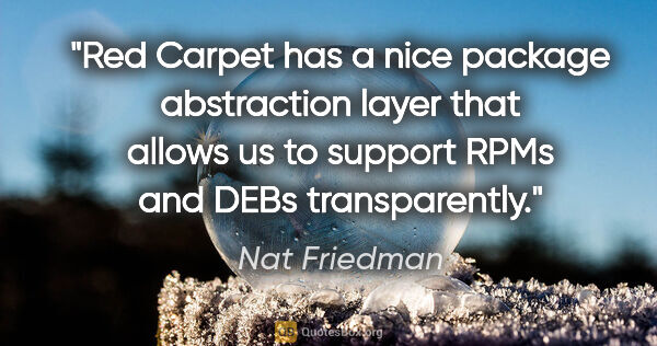 Nat Friedman quote: "Red Carpet has a nice package abstraction layer that allows us..."