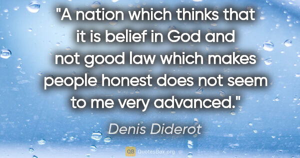 Denis Diderot quote: "A nation which thinks that it is belief in God and not good..."