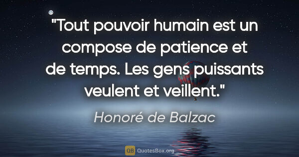 Honoré de Balzac citation: "Tout pouvoir humain est un compose de patience et de temps...."