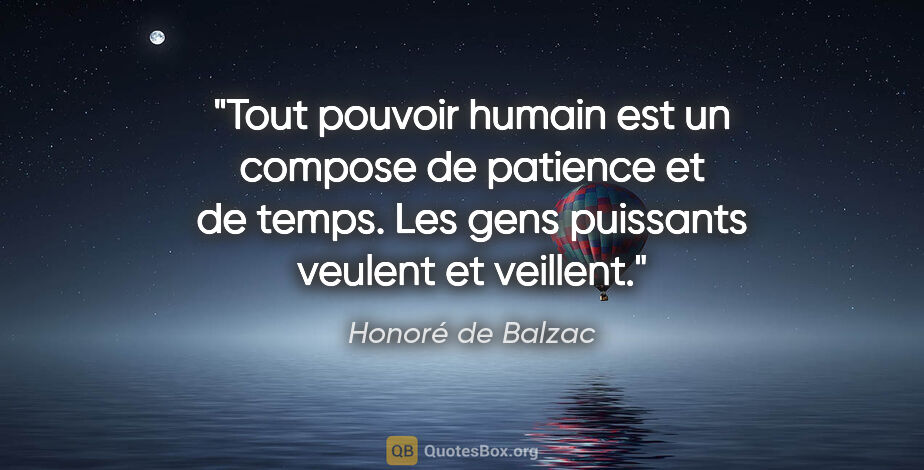 Honoré de Balzac citation: "Tout pouvoir humain est un compose de patience et de temps...."