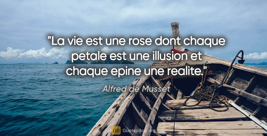 Alfred de Musset citation: "La vie est une rose dont chaque petale est une illusion et..."