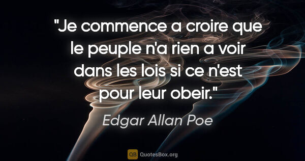 Edgar Allan Poe citation: "Je commence a croire que le peuple n'a rien a voir dans les..."