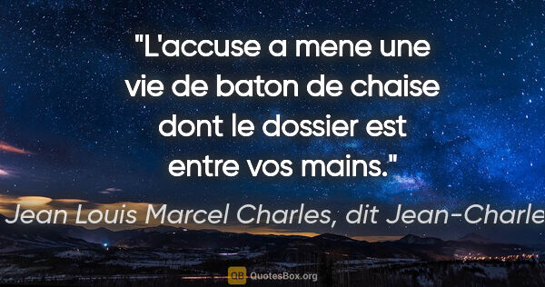 Jean Louis Marcel Charles, dit Jean-Charles citation: "L'accuse a mene une vie de baton de chaise dont le dossier est..."