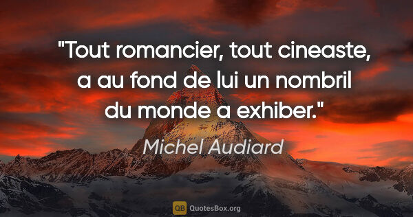 Michel Audiard citation: "Tout romancier, tout cineaste, a au fond de lui un nombril du..."