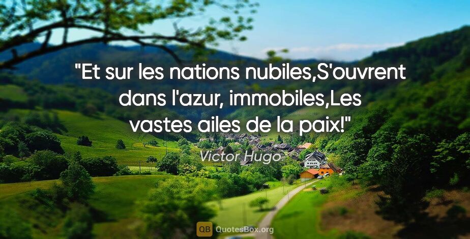 Victor Hugo citation: "Et sur les nations nubiles,S'ouvrent dans l'azur,..."
