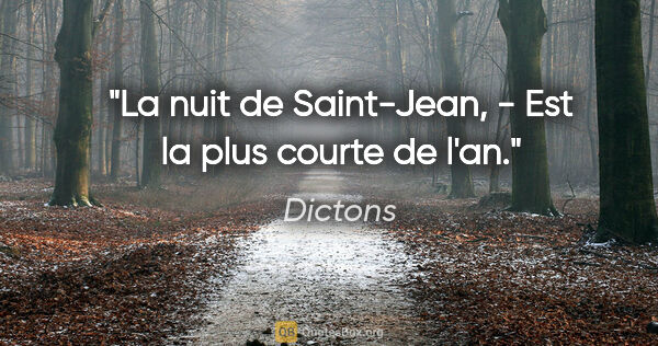 Dictons citation: "La nuit de Saint-Jean, - Est la plus courte de l'an."