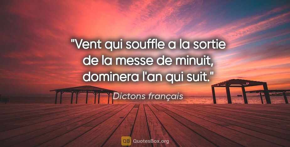 Dictons français citation: "Vent qui souffle a la sortie de la messe de minuit, dominera..."