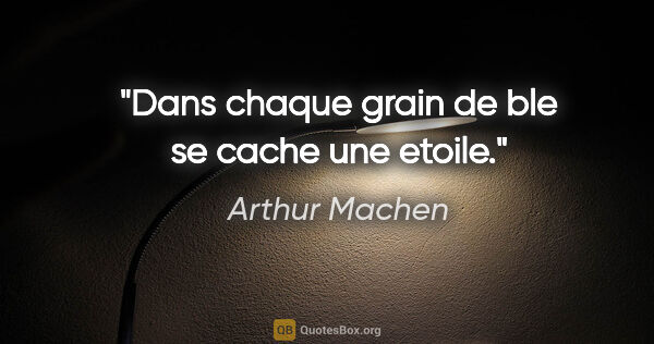 Arthur Machen citation: "Dans chaque grain de ble se cache une etoile."