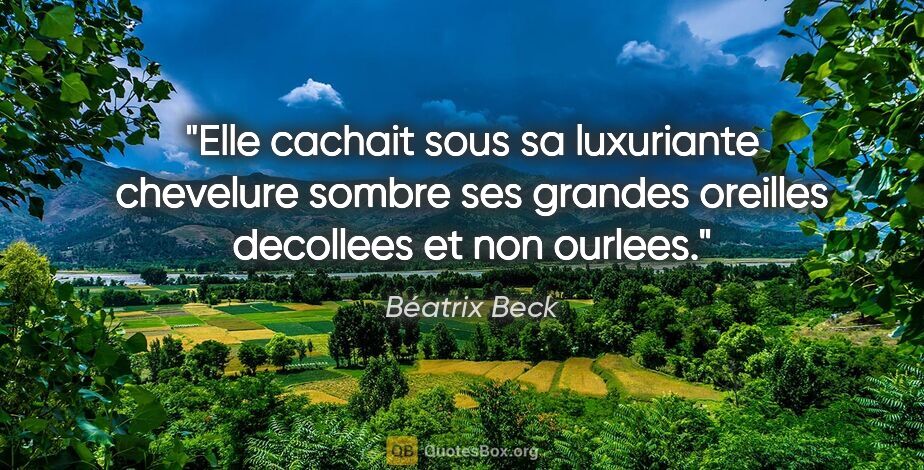 Béatrix Beck citation: "Elle cachait sous sa luxuriante chevelure sombre ses grandes..."