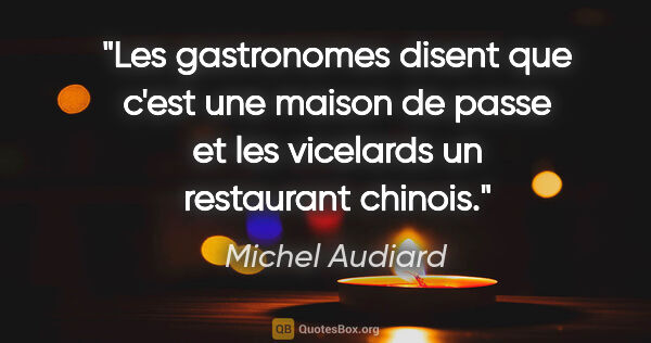 Michel Audiard citation: "Les gastronomes disent que c'est une maison de passe et les..."