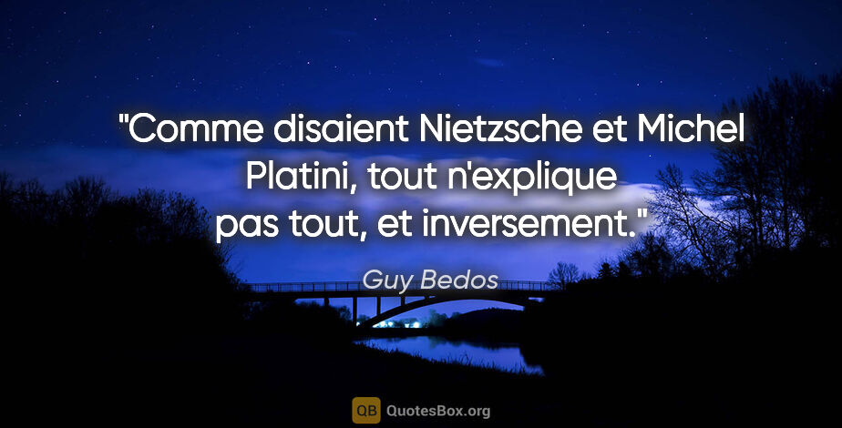 Guy Bedos citation: "Comme disaient Nietzsche et Michel Platini, tout n'explique..."