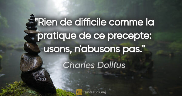 Charles Dollfus citation: "Rien de difficile comme la pratique de ce precepte: usons,..."