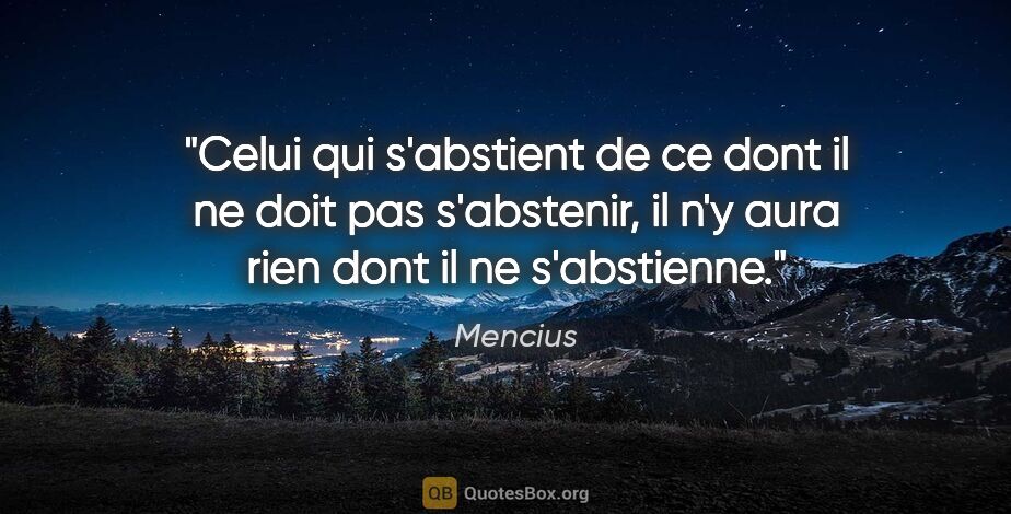 Mencius citation: "Celui qui s'abstient de ce dont il ne doit pas s'abstenir, il..."