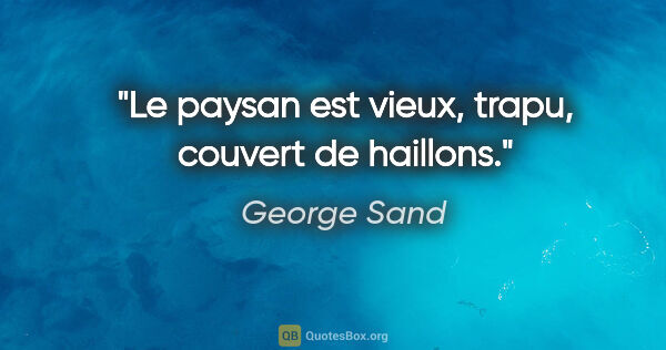 George Sand citation: "Le paysan est vieux, trapu, couvert de haillons."