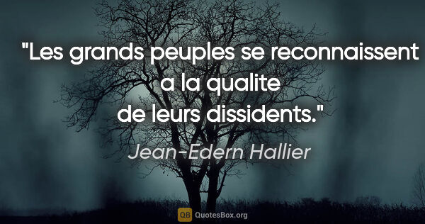 Jean-Edern Hallier citation: "Les grands peuples se reconnaissent a la qualite de leurs..."