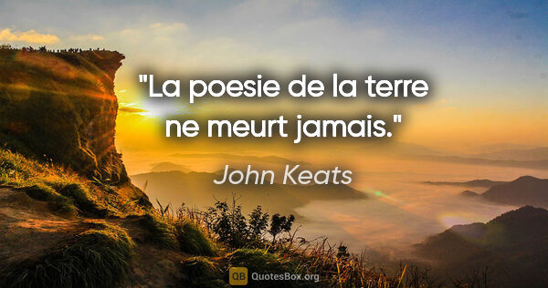 John Keats citation: "La poesie de la terre ne meurt jamais."