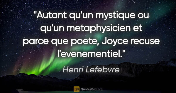 Henri Lefebvre citation: "Autant qu'un mystique ou qu'un metaphysicien et parce que..."