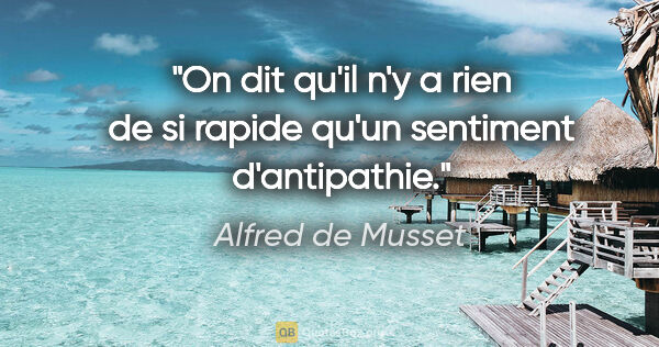Alfred de Musset citation: "On dit qu'il n'y a rien de si rapide qu'un sentiment..."