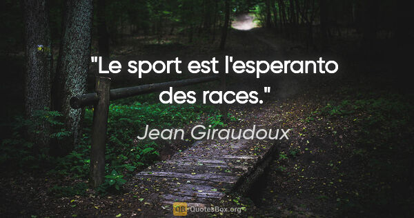 Jean Giraudoux citation: "Le sport est l'esperanto des races."