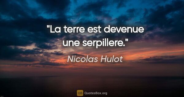 Nicolas Hulot citation: "La terre est devenue une serpillere."